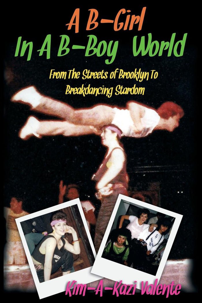 A B-Girl in a B-Boy World - From the Streets of Brooklyn to Breakdancing Stardom