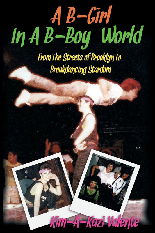 A B-Girl in a B-Boy World - From the Streets of Brooklyn to Breakdancing Stardom