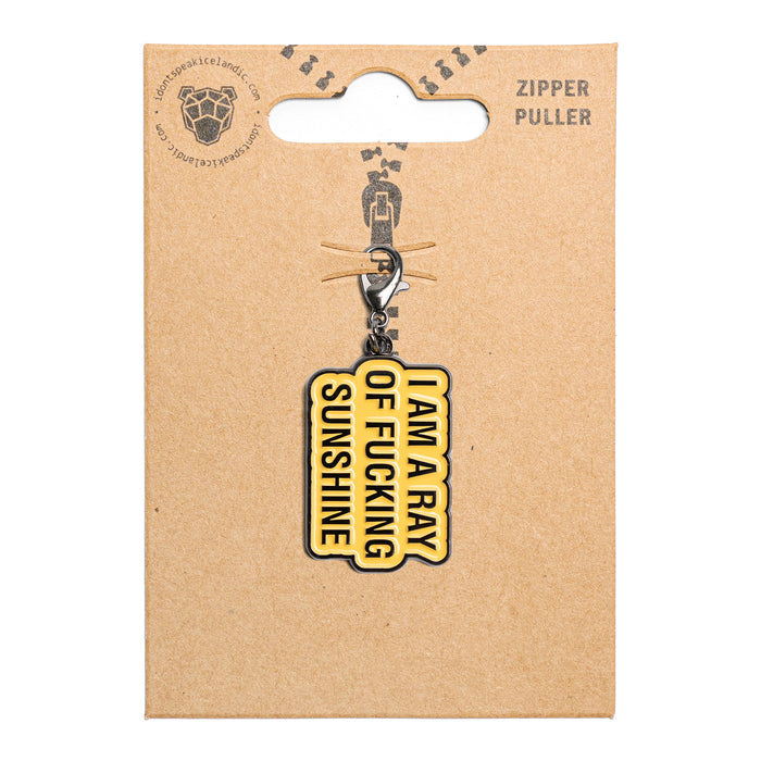 I am a Ray of Fucking Sunshine - Zipper Puller