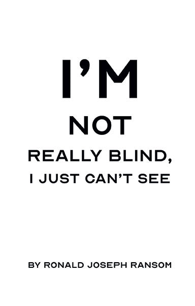 I'm Not Really Bind, I Just Can't See